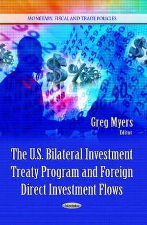 U.S. Bilateral Investment Treaty Program and Foreign Direct Investment Flows de Greg Myers