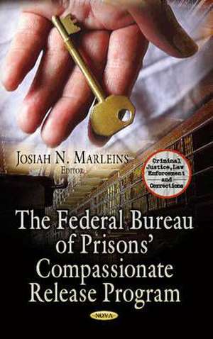 Federal Bureau of Prisons Compassionate Release Program de Josiah N. Marleins