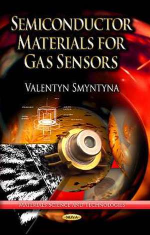 Semiconductor Materials for Gas Sensors de Valentyn Smyntyna