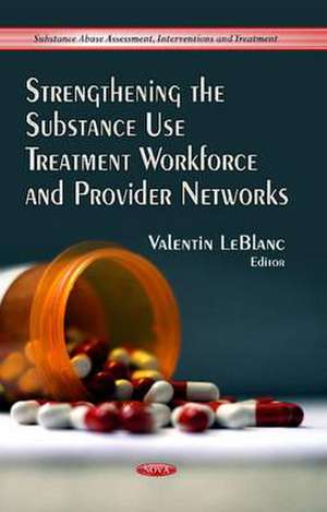 Strengthening the Substance Use Treatment Workforce & Provider Networks de Valentin LeBlanc