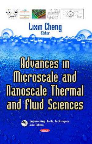 Advances in Microscale and Nanoscale Thermal and Fluid Sciences de Lixin Cheng