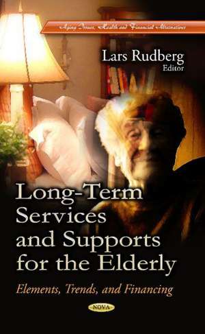 Long-Term Services and Supports for the Elderly de Lars Rudberg