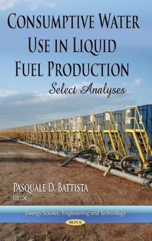 Consumptive Water Use in Liquid Fuel Production de Pasquale D. Battista