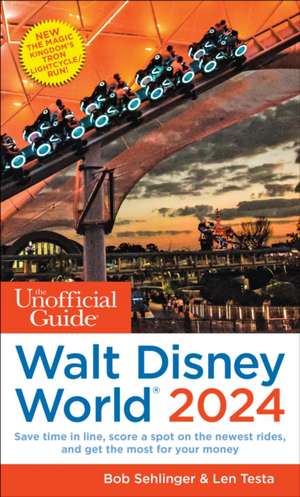 The Unofficial Guide to Walt Disney World 2024 de Bob Sehlinger