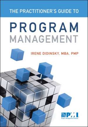 Practitioner's Guide to Program Management de Irene Didinsky