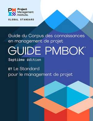 A Guide to the Project Management Body of Knowledge (Pmbok(r) Guide) - Seventh Edition and the Standard for Project Management (French) de Project Management Institute