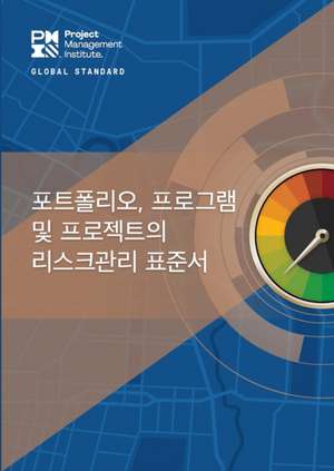 The Standard for Risk Management in Portfolios, Programs, and Projects (Korean) de Project Management Institute Project Management Institute