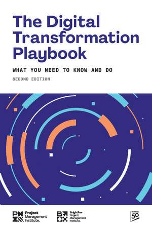 The Digital Transformation Playbook - SECOND Edition: What You Need to Know and Do de PMI