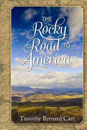 The Rocky Road to America de Timothy Bernard Carr