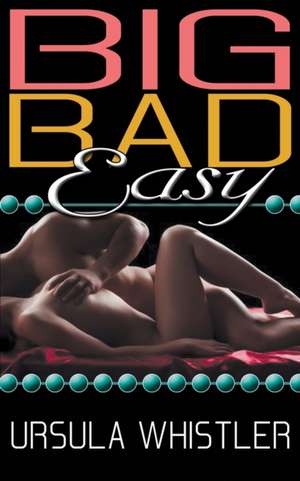 Big Bad Easy de Ursula Whistler