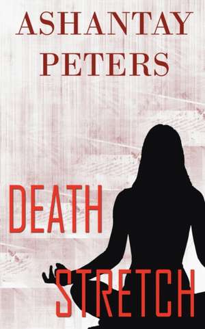 Death Stretch de Ashantay Peters