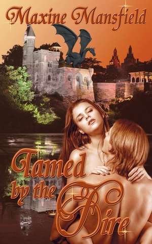 Tamed by the Fire de Maxine Mansfield