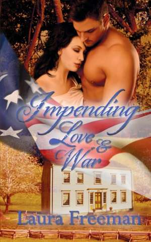 Impending Love and War de Laura Freeman