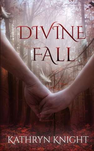 Divine Fall de Kathryn Knight