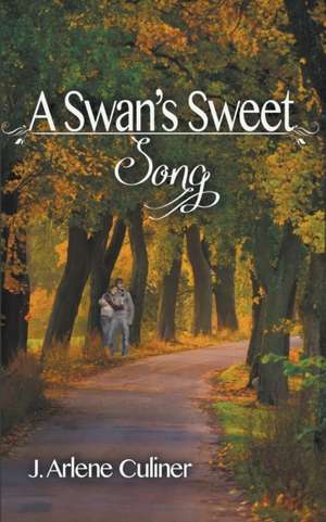 A Swan's Sweet Song de J. Arlene Culiner