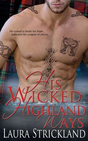 His Wicked Highland Ways de Laura Strickland