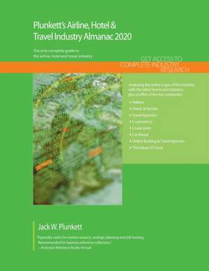 Plunkett's Airline, Hotel & Travel Industry Almanac 2020 de Jack W. Plunkett