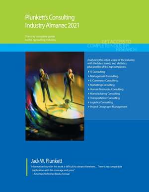 Plunkett's Consulting Industry Almanac 2021 de Jack W. Plunkett