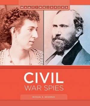 Civil War Spies de Michael E. Goodman