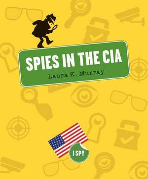 Spies in the CIA de Laura K. Murray