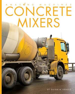 Concrete Mixers de Quinn M Arnold