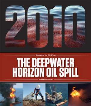 The Deepwater Horizon Oil Spill de Valerie Bodden