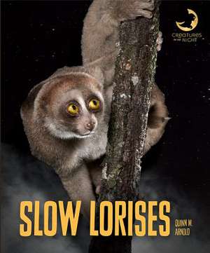 Slow Lorises de Quinn M. Arnold