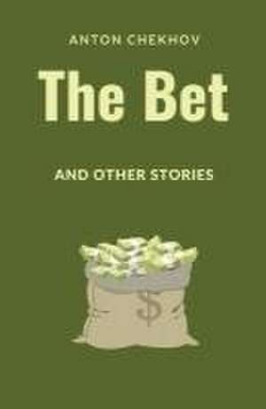 The Bet and Other Stories de Anton Pavlovich Chekhov