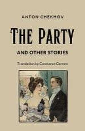 The Party and Other Stories de Anton Pavlovich Chekhov