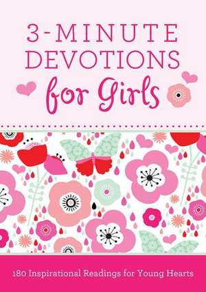 3-Minute Devotions for Girls: 180 Inspirational Readings for Young Hearts de Janice Hanna