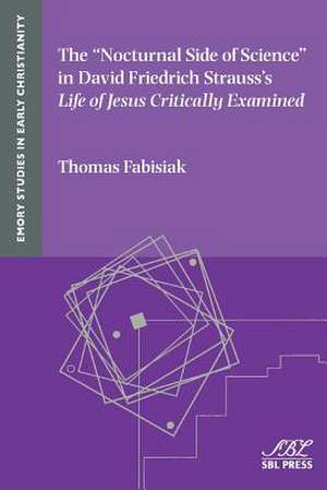 The Nocturnal Side of Science in David Friedrich Strauss's Life of Jesus Critically Examined: The Promise of Intercultural Bible Reading de Thomas Fabisiak