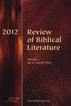 Review of Biblical Literature, 2012 de Jan Van Der Watt