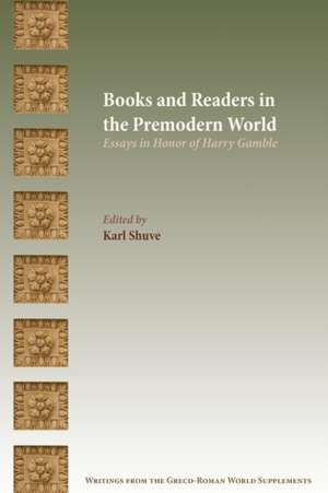 Books and Readers in the Premodern World de Karl Shuve