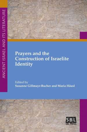 Prayers and the Construction of Israelite Identity de Susanne Gillmayr-Bucher