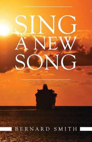 Sing A New Song de Bernard Smith