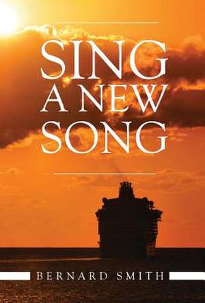 Sing A New Song de Bernard Smith