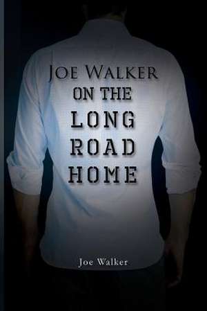 On the Long Road Home de Joe Walker