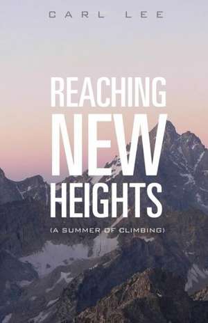 Reaching New Heights de Lee Carl