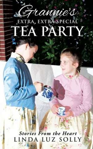 Grannie's Extra, Extra Special Tea Party de Linda Luz Solly