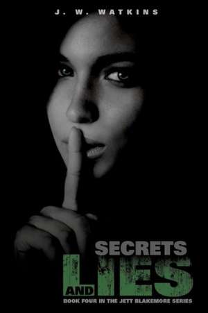 Secrets and Lies de J. W. Watkins