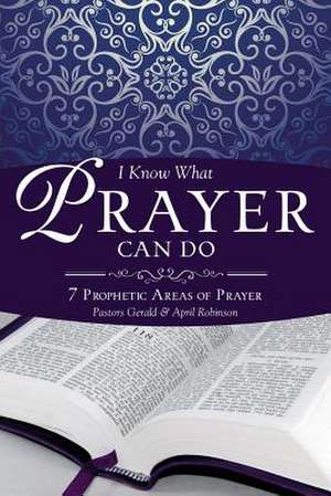 I Know What Prayer Can Do de Pastor Gerald Robinson