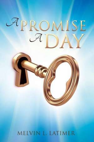 A Promise a Day de Melvin L. Latimer