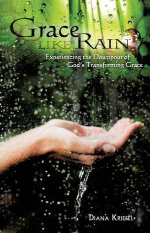 Grace Like Rain de Diana Kriesel