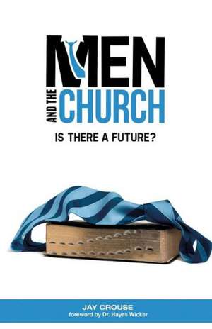 Men and the Church: Is There a Future? de Jay Crouse