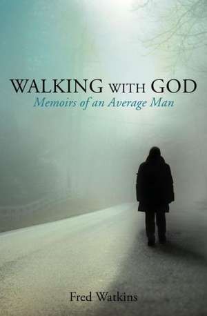 Walking with God de Fred Watkins