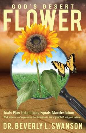 God's Desert Flower de Beverly L. Swanson