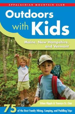 Outdoors with Kids: 75 of the Best Family Hiking, Camping, and Paddling Trips de Ethan Hipple