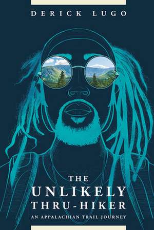 The Unlikely Thru-Hiker: An Appalachian Trail Journey de Derick Lugo