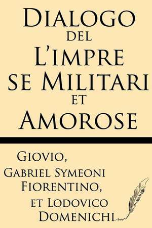 Dialogo del L'Impre Se Militari Et Amorose de Giovio