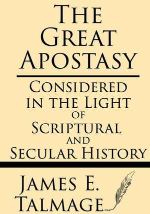 The Great Apostasy de James E. Talmage